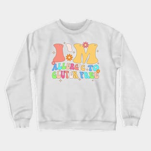 I'm Allergic To Gluten Free Crewneck Sweatshirt